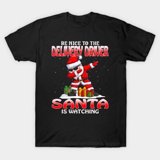 Be Nice To The Delivery Driver Santa is Watching T-Shirt
